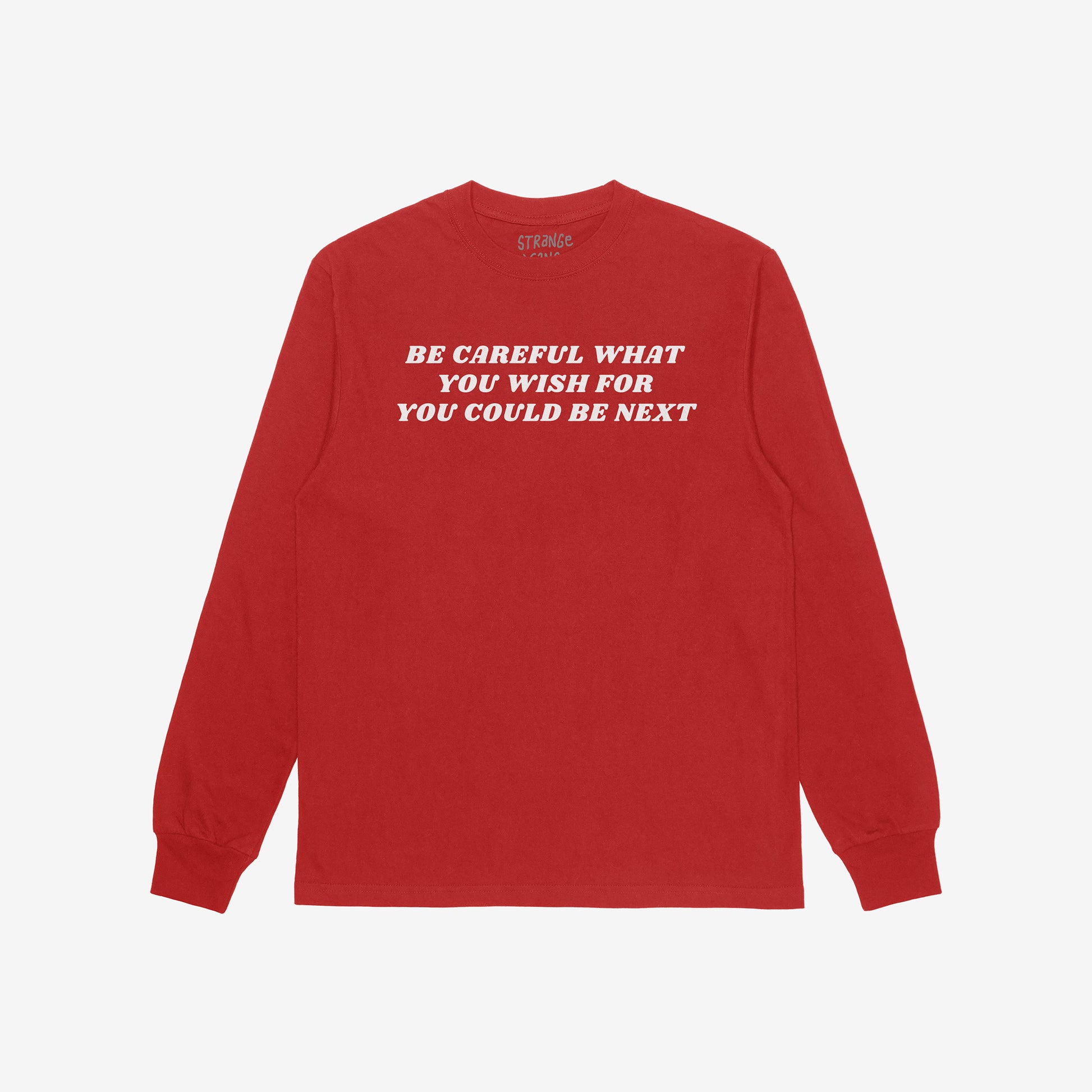 Be Careful Long Sleeve T-shirt in red with bold white text "Be Careful What You Wish For You Could Be Next" on the back.