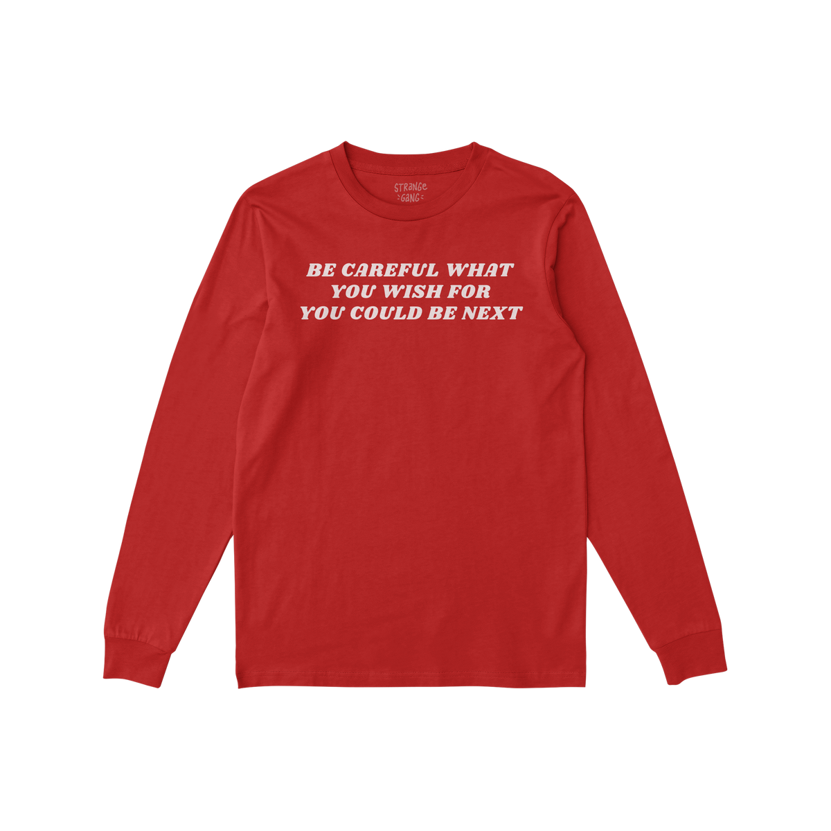 Be Careful Long Sleeve T-shirt in red with bold white text "Be Careful What You Wish For You Could Be Next" on the back.