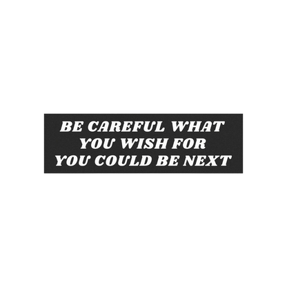 Be Careful Sticker & Magnet features bold white text on a black rectangular background, declaring BE CAREFUL WHAT YOU WISH FO