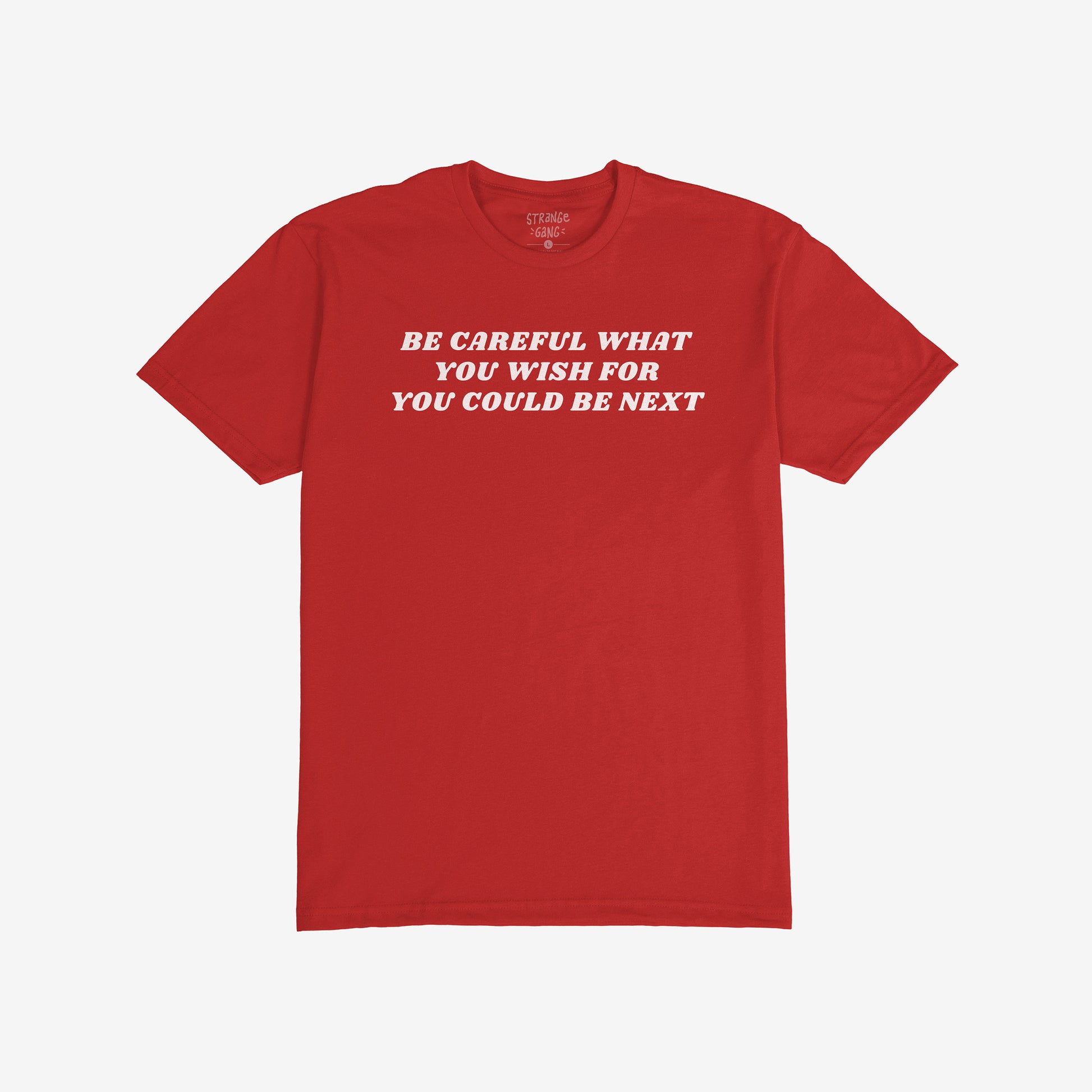 Red Be Careful T-shirt featuring bold white text "Be Careful What You Wish For You Could Be Next" for rallies and resistance.