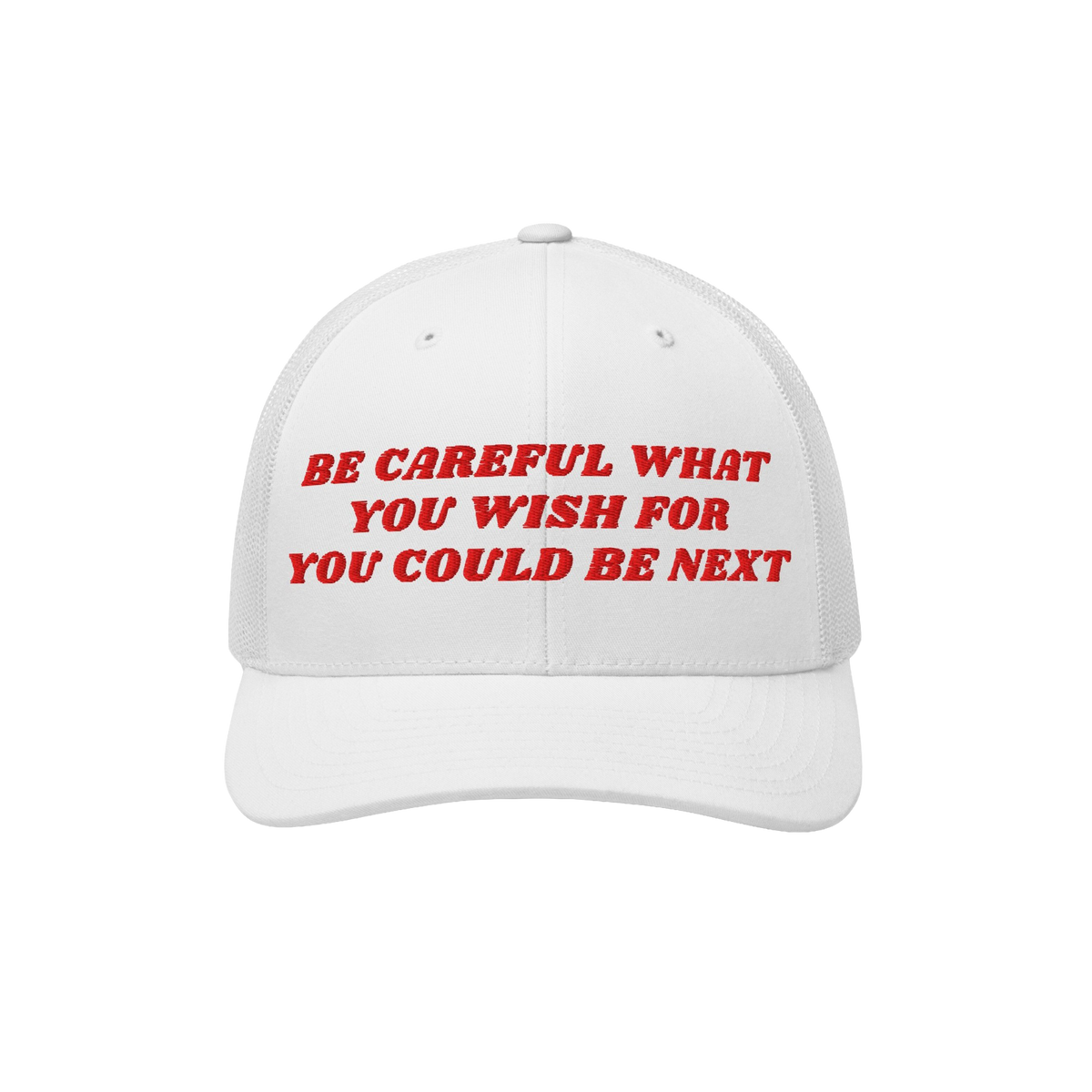 White mesh-back baseball cap, Be Careful Hat, featuring bold red embroidered text: BE CAREFUL WHAT YOU WISH FOR YOU COULD BE 