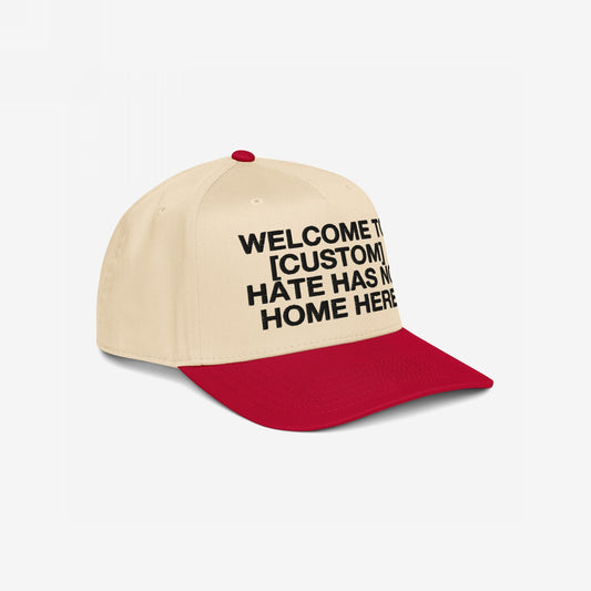 Custom Hate Has No Home Here 5-Panel Hat with beige panels and red visor featuring bold customizable anti-hate message for unity and inclusion.
