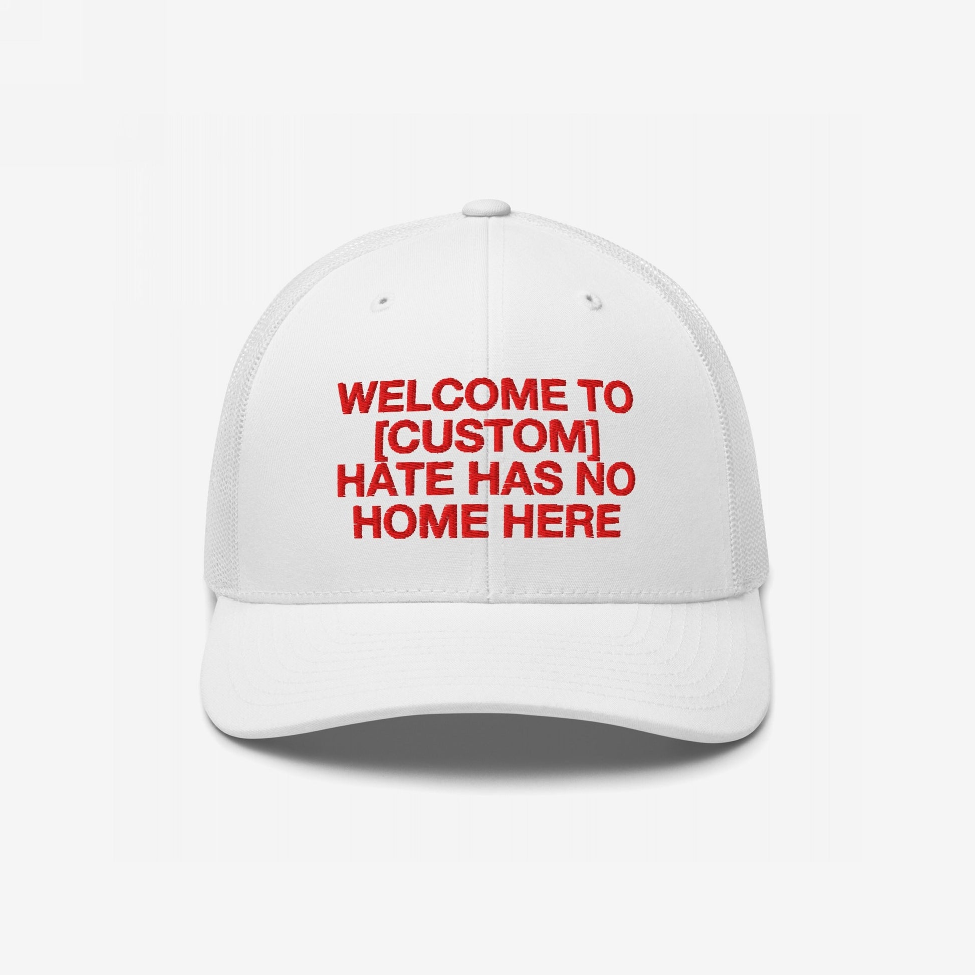 Custom Hate Has No Home Here Trucker Hat in white with red lettering and breathable mesh back for adjustable, comfortable wear.