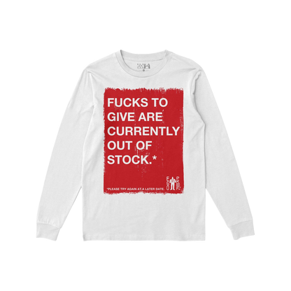 White long sleeve Fucks To Give T-shirt with bold red graphic stating out of stock message, perfect for dry humor fashion sta