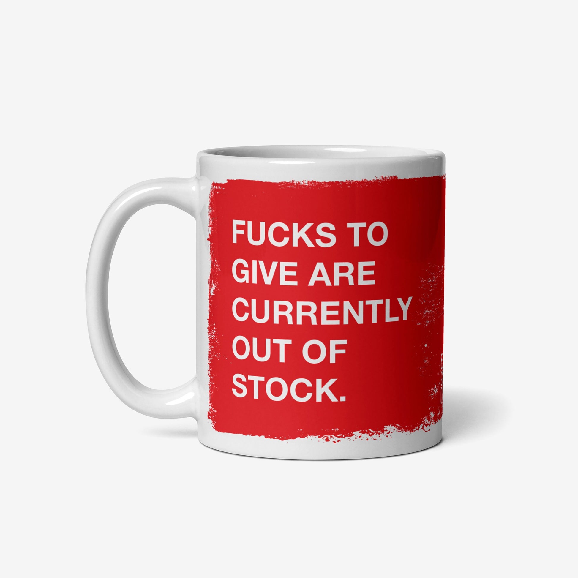 Fucks To Give Mug features a bold red paint-swatch with the phrase “FUCKS TO GIVE ARE CURRENTLY OUT OF STOCK” in white letters, reflecting Egoproof's empowering and expressive style.