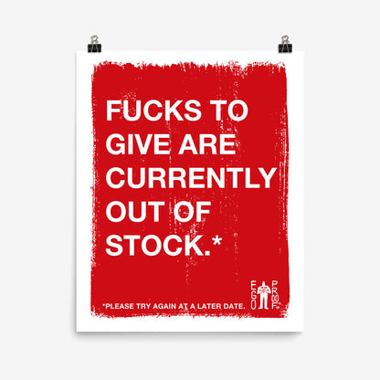 Fucks To Give Giclée Print: A bold red poster with white text humorously stating, Fucks to give are currently out of stock. Features EGOPROOF logo. Ideal for conveying burnout with sarcasm.