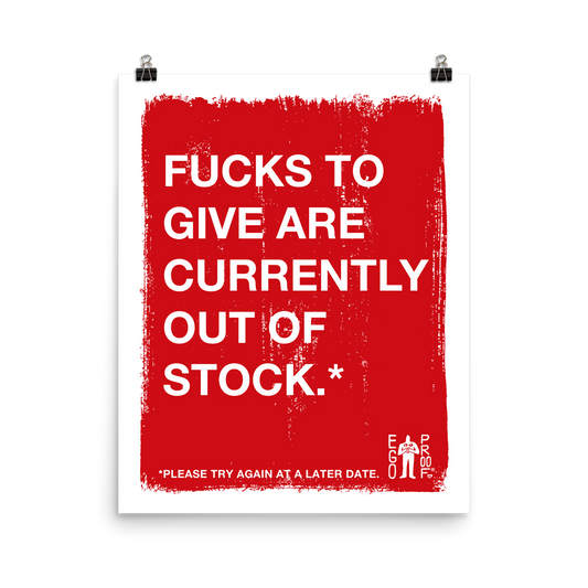 Fucks To Give Giclée Print: A bold red poster with white text humorously stating, Fucks to give are currently out of stock. 