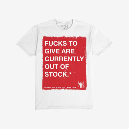 Fucks To Give T-shirt featuring a distressed red rectangle with bold text stating FUCKS TO GIVE ARE CURRENTLY OUT OF STOCK. Designed for conveying dry honesty with a footnote.