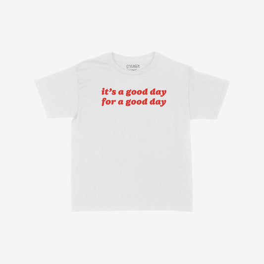 Good Day Women's Baby Tee White by EGOPROOF