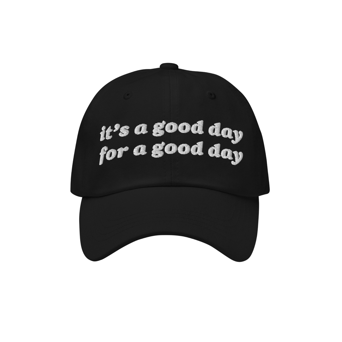 The Good Day Hat features a black baseball-style cap with “it’s a good day for a good day.” embroidered in white, embod