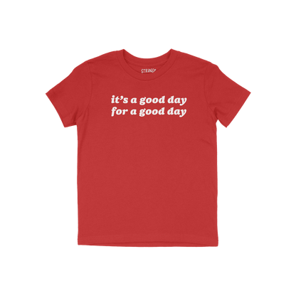 Good Day Kids T-shirt featuring bold white text “it’s a good day for a good day” on the chest, embodying positivity and