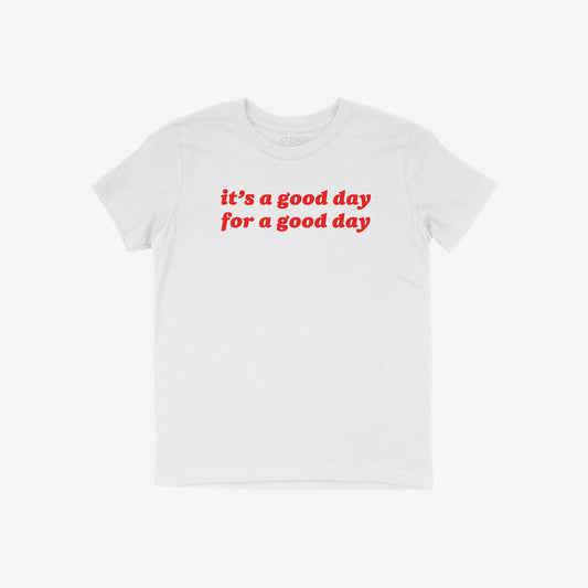 Good Day Kids T-shirt featuring a bold red slogan, “it’s a good day / for a good day,” on a plain white tee. Ideal for kids embodying positivity and confidence.
