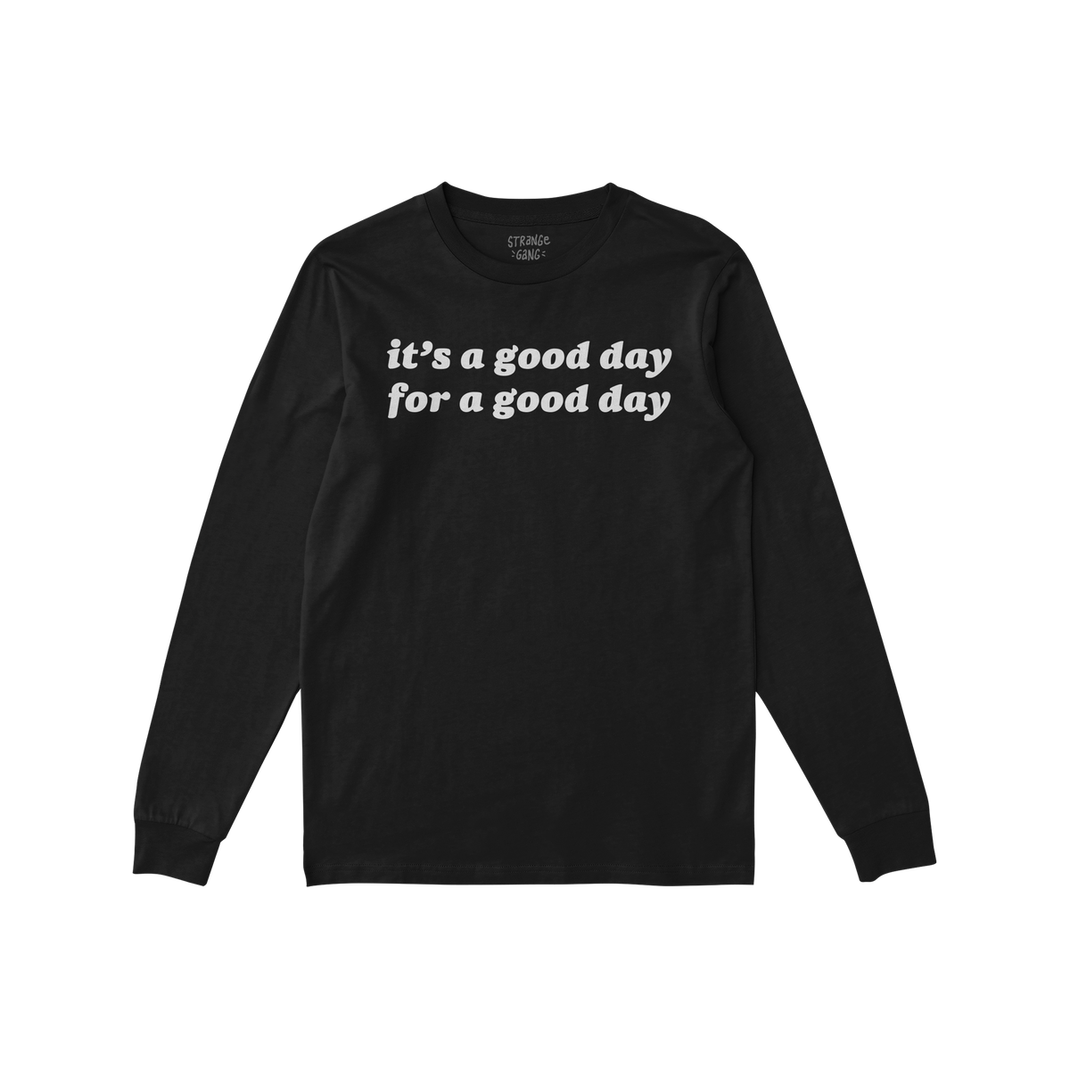 Good Day Long Sleeve T-shirt, featuring a bold white slogan it’s a good day for a good day on a black crew-neck design, emb