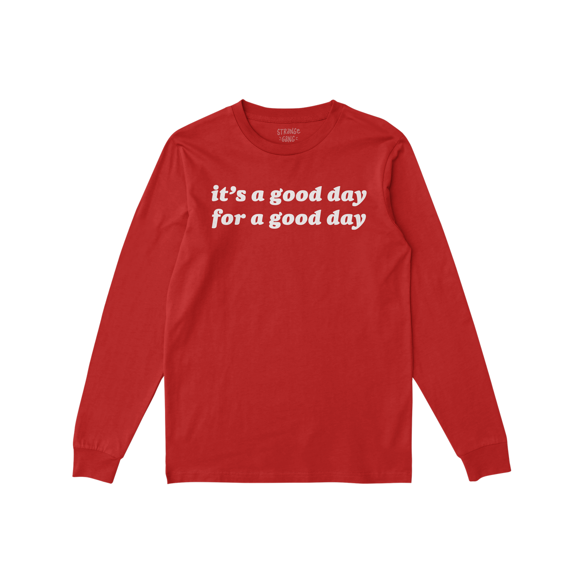 Good Day Long Sleeve T-shirt featuring bold white text it’s a good day for a good day on the chest, perfect for promoting p