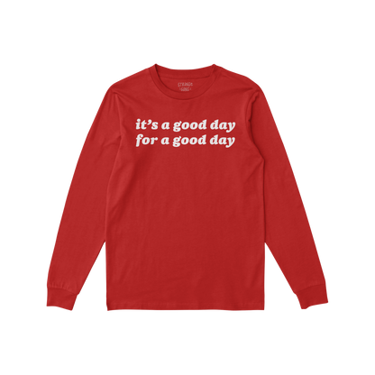 Good Day Long Sleeve T-shirt featuring bold white text it’s a good day for a good day on the chest, perfect for promoting p