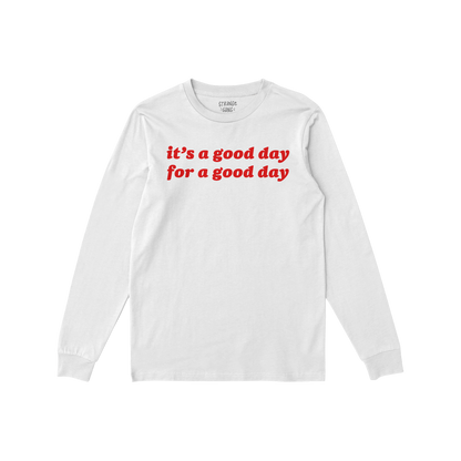Good Day Long Sleeve T-shirt featuring bold red lettering stating “it’s a good day for a good day” on a light-gray fabr