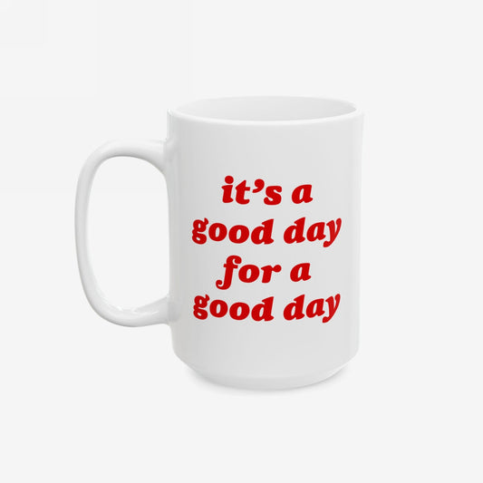 Good Day Mug with “it’s a good day for a good day” slogan, perfect for uplifting mornings. Ceramic with sublimated print, standard C-handle, lead- and BPA-free, benefiting mental health awareness.