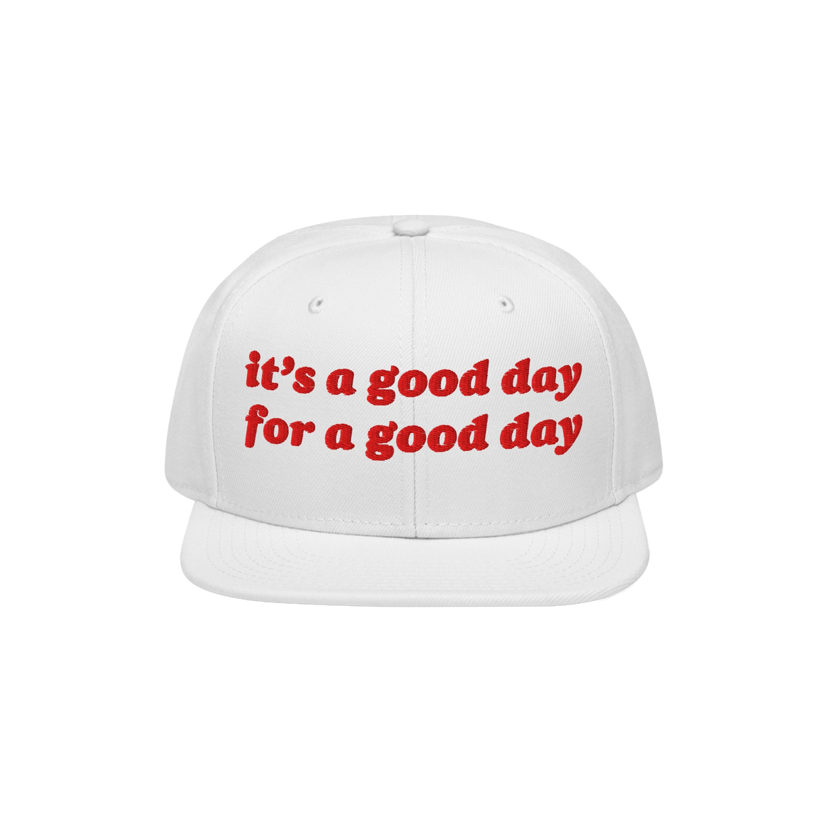 The Good Day Hat features a bold red embroidered message, it’s a good day for a good day, on the front of a white snapback,