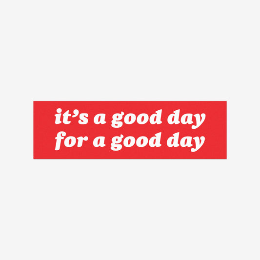 Good Day Sticker & Magnet with bold white text it’s a good day for a good day on a red background, designed to inspire positivity and resilience, suitable for various surfaces.