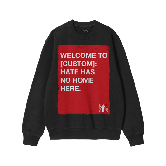 Custom Hate Has No Home Here Sweatshirt: Black crewneck with a bold red rectangle displaying an anti-hate message. Features c