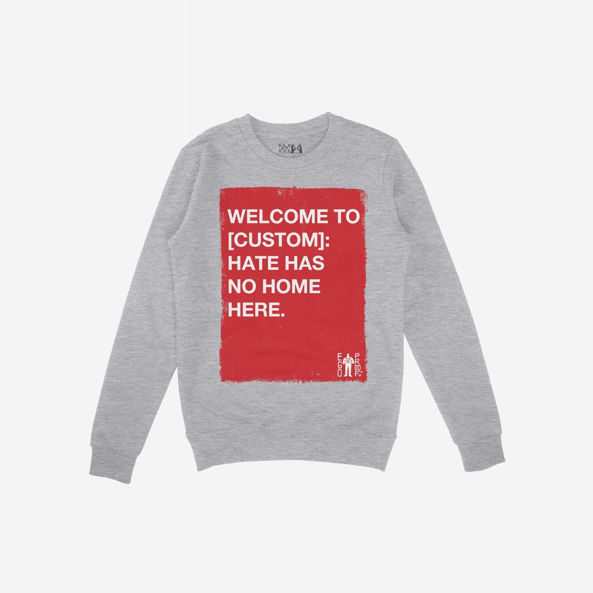 Custom Hate Has No Home Here Sweatshirt featuring a bold red rectangle with anti-hate slogan in white, ideal for those who stand against division. Includes customizable community name.