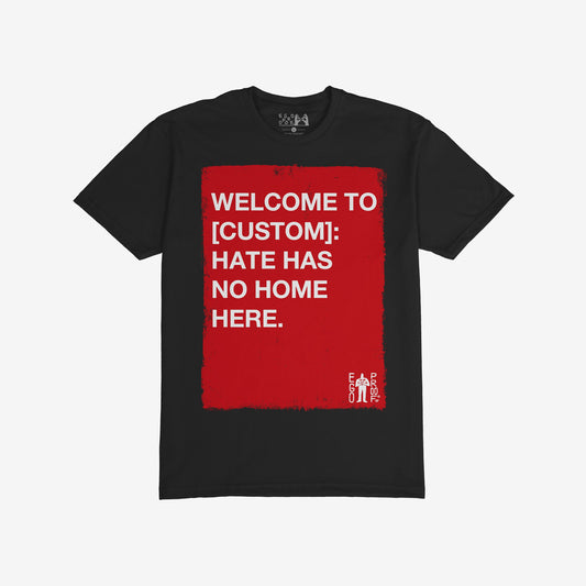 Custom Hate Has No Home Here T-shirt featuring a distressed red rectangle with a bold white message and EGO PROOF logo, promoting community pride and anti-hate sentiments.