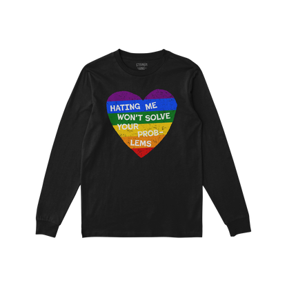 Black No LGBTQ Hate Long Sleeve T-shirt with rainbow heart and the message Hating Me Won’t Solve Your Problems.