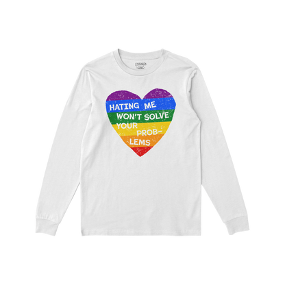 No LGBTQ Hate Long Sleeve T-shirt with rainbow heart and "Hating Me Won't Solve Your Problems" message supporting queer love 