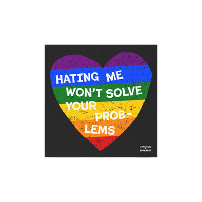 No LGBTQ Hate Sticker & Magnet featuring rainbow heart with “Hating Me Won’t Solve Your Problems” message on black back
