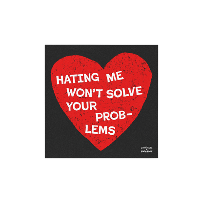No Hate Sticker & Magnet with red heart and message "Hating Me Won't Solve Your Problems" for laptops, cars, and more.