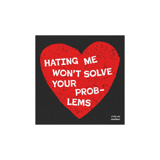 No Hate Sticker & Magnet with red heart and message "Hating Me Won't Solve Your Problems" for laptops, cars, and more.
