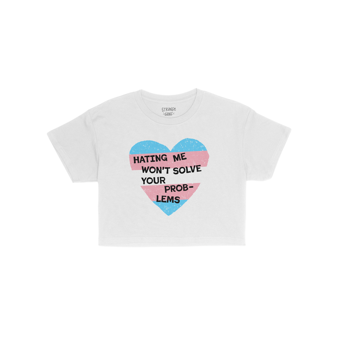 No Trans Hate Women's Baby Tee white with trans pride heart and text "Hating Me Won’t Solve Your Problems" statement design