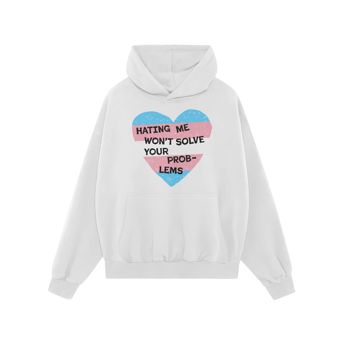 White No Trans Hate Hoodie with a heart design in trans flag colors and the message "Hating Me Won’t Solve Your Problems" o