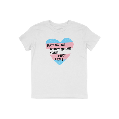 No Trans Hate Kids T-shirt with a heart in trans pride colors and text saying "Hating Me Won't Solve Your Problems" on a whit