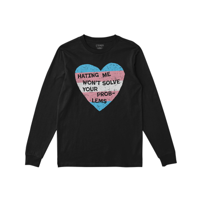 No Trans Hate Long Sleeve T-shirt with trans pride heart and slogan Hating Me Won't Solve Your Problems in black color.