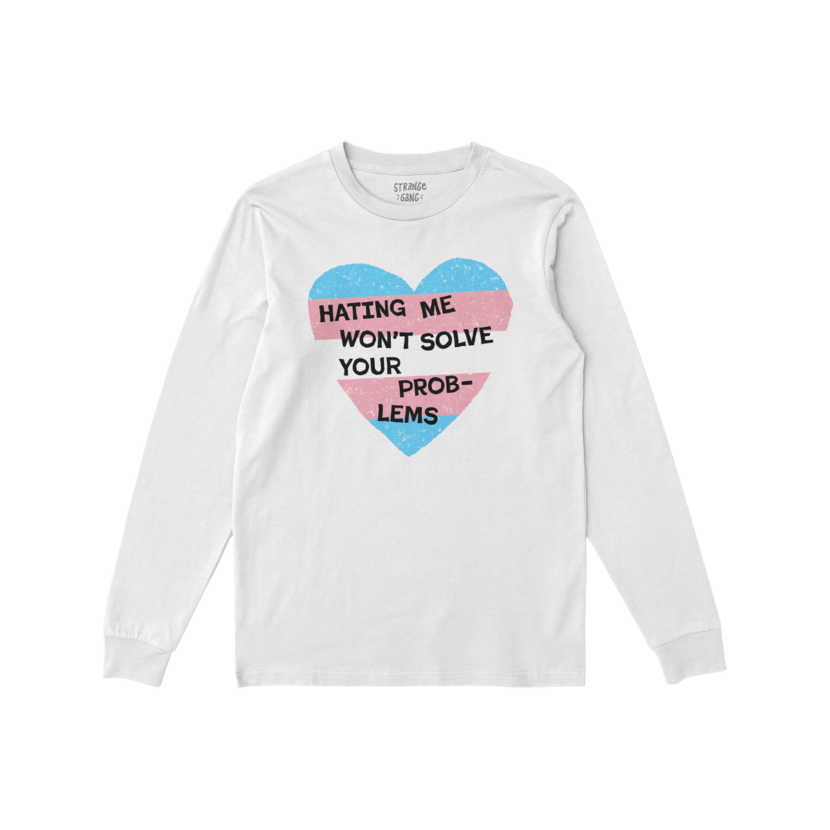 No Trans Hate Long Sleeve T-shirt with trans pride heart and “Hating Me Won't Solve Your Problems” text on white fabric.