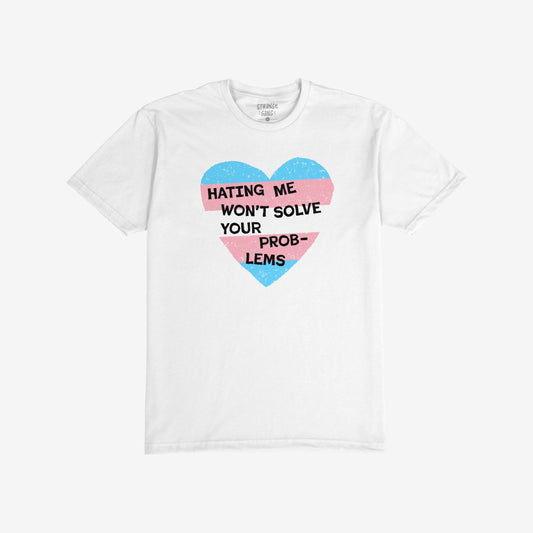 No Trans Hate T-shirt with trans flag heart and text "Hating Me Won't Solve Your Problems" promoting trans visibility and support.