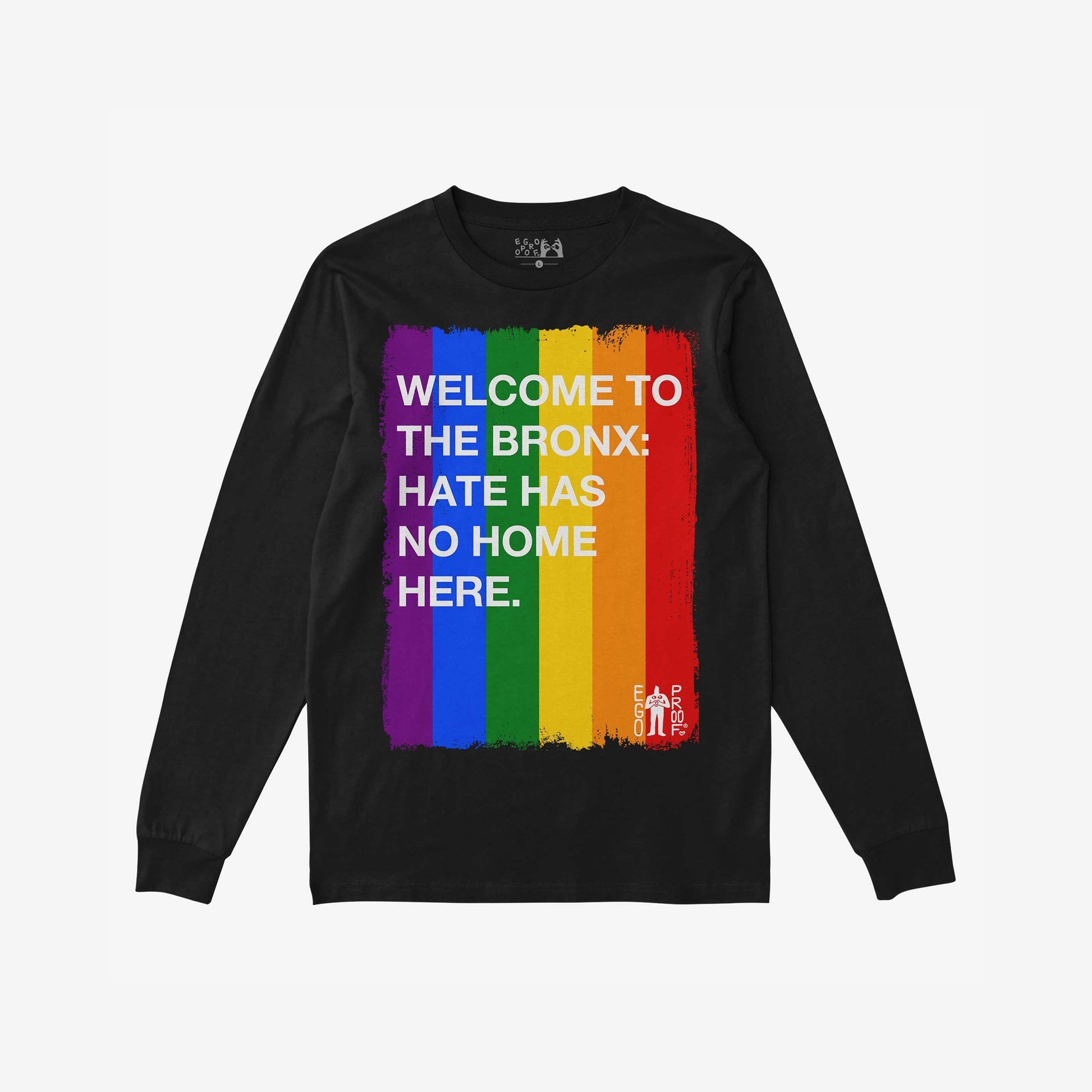 Custom Hate Has No Home Here Pride Long Sleeve T-shirt featuring a bold rainbow rectangle with white block letters promoting inclusivity and the “EGO PROOF” logo, highlighting LGBTQ+ pride and community strength.