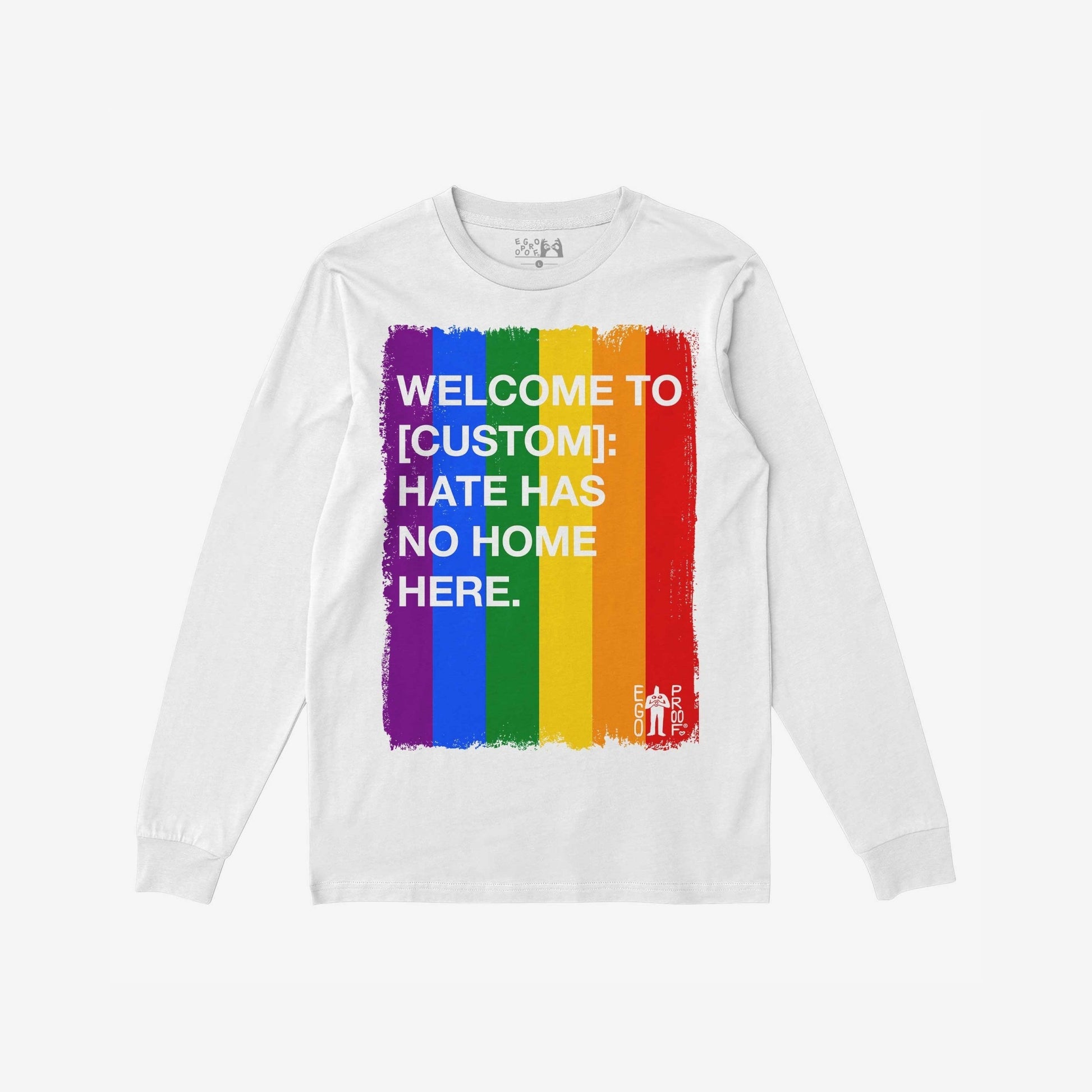 Custom Hate Has No Home Here Pride Long Sleeve T-shirt features a vertical rainbow graphic and bold white text, promoting inclusivity and LGBTQ+ pride. Ideal for events, rallies, and everyday advocacy.