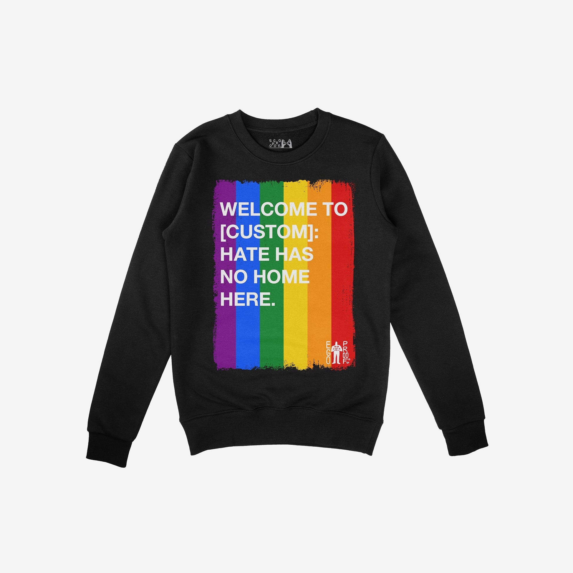 Custom Hate Has No Home Here Pride Sweatshirt featuring a distressed rainbow stripe and bold message, emphasizing inclusivity. Perfect for showcasing your support for equality, designed by Egoproof.