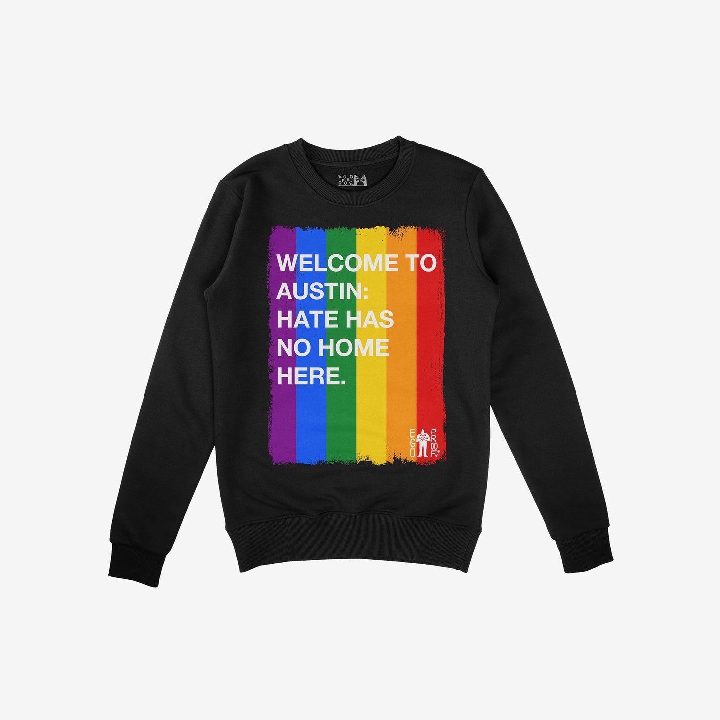 Custom Hate Has No Home Here Pride Sweatshirt featuring a bold, painted rainbow-stripe rectangle with white text proclaiming inclusivity: WELCOME TO AUSTIN: HATE HAS NO HOME HERE. Ideal for promoting equality and acceptance.