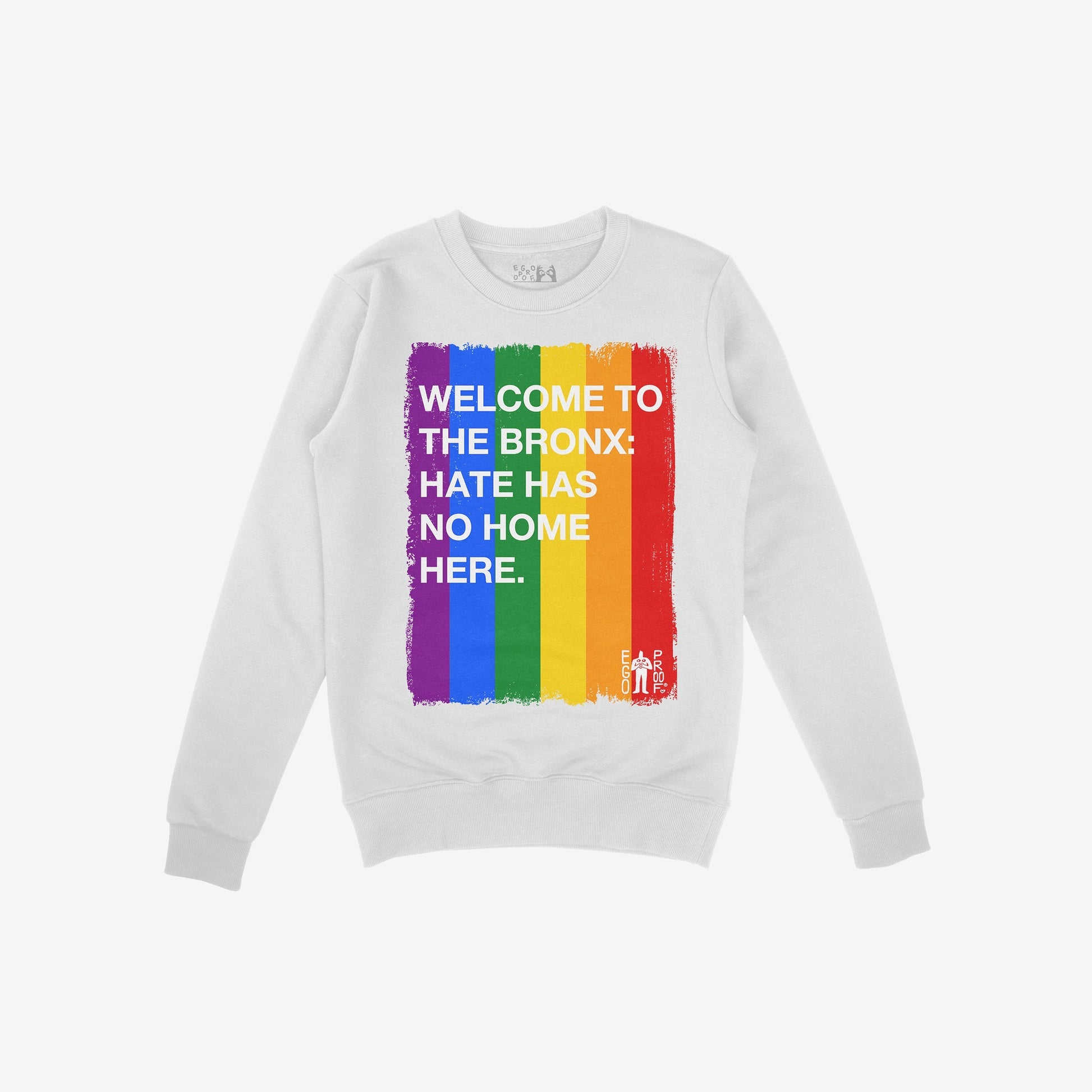 Custom Hate Has No Home Here Pride Sweatshirt featuring vertical rainbow stripes with bold white text promoting inclusivity. Laid flat, it includes a subtle Egoproof logo, reflecting a statement on love and equality.