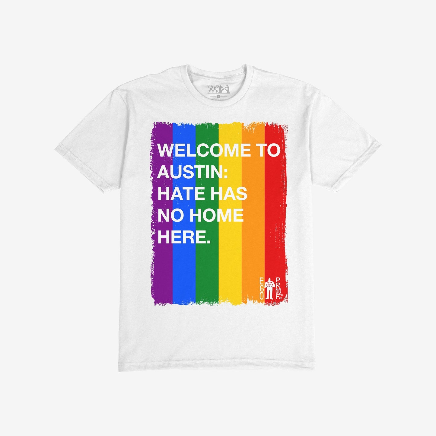 Custom Hate Has No Home Here Pride T-shirt featuring bold rainbow stripes and empowering text, showcasing unity and acceptance. Includes small Ego Proof logo, perfect for Pride events or everyday wear.
