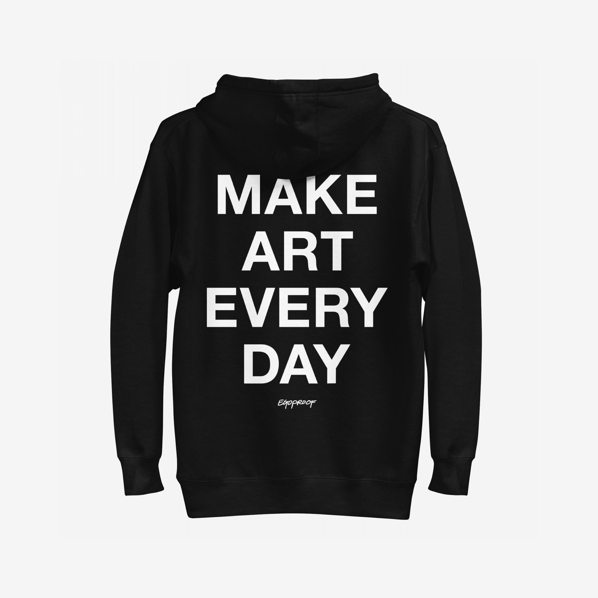 Make Art Every Day Hoodie EU features bold white lettering declaring “MAKE ART EVERY DAY” on its back, with “Eggproof” logo below, embodying creative resilience through art and mental health advocacy.