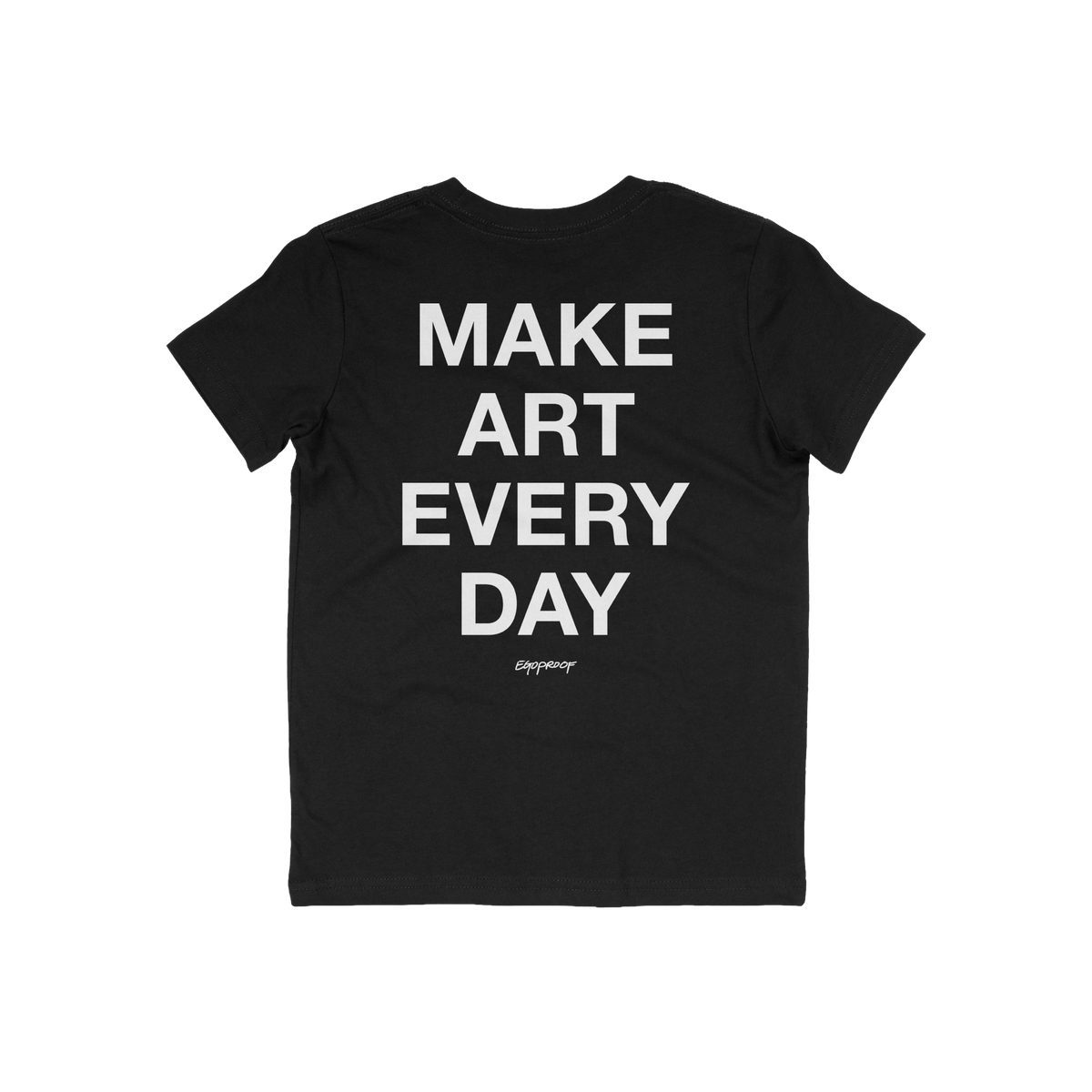 Black Make Art Every Day T-shirt with bold white text on back and minimalist front design for creative, intentional living.