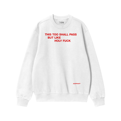 This Too Shall Pass Sweatshirt