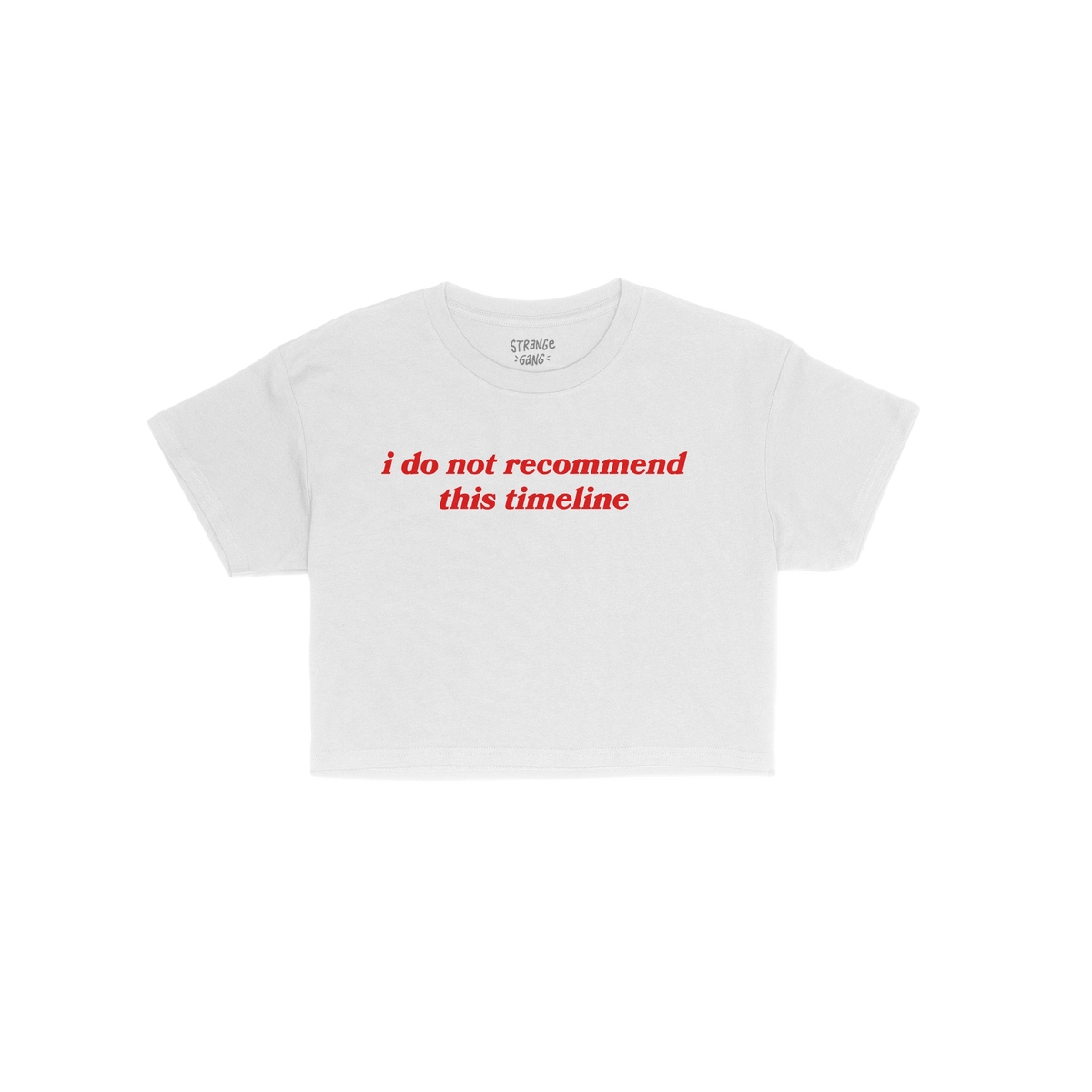 Timeline Women's Baby Tee white cropped shirt with red text "i do not recommend this timeline" front center design.