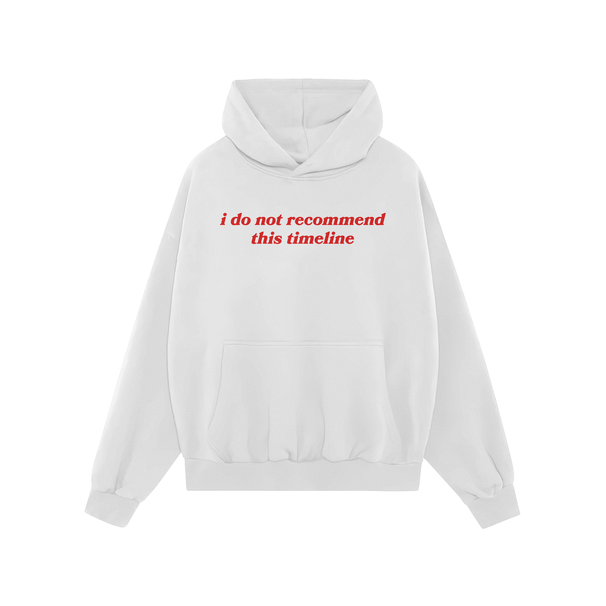 White Timeline Hoodie with red text "i do not recommend this timeline" in a regular fit, midweight, unisex style.