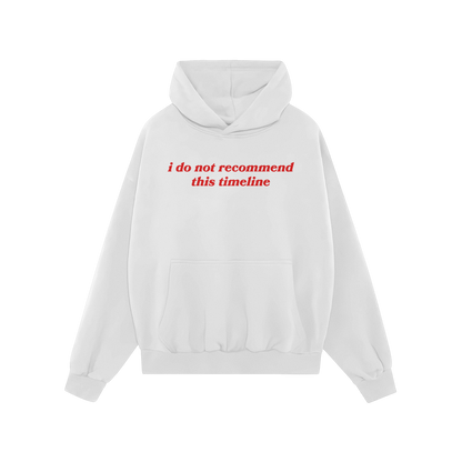 White Timeline Hoodie with red text "i do not recommend this timeline" in a regular fit, midweight, unisex style.