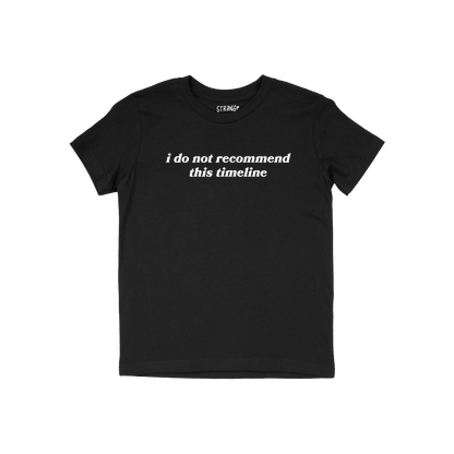 Black kids t-shirt with "i do not recommend this timeline" text, classic fit, called Timeline Kids T-shirt.